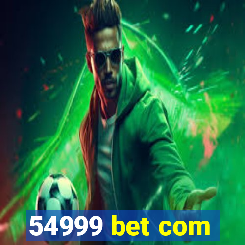 54999 bet com